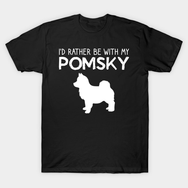 I'd Rather Be With My Pomsky T-Shirt by DragonTees